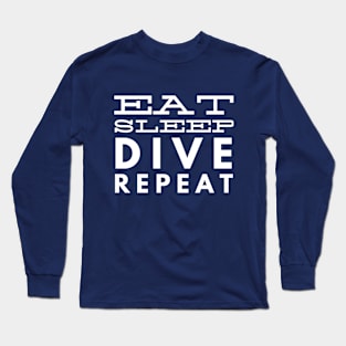 EAT SLEEP DIVE REPEAT - SCUBA DIVING Long Sleeve T-Shirt